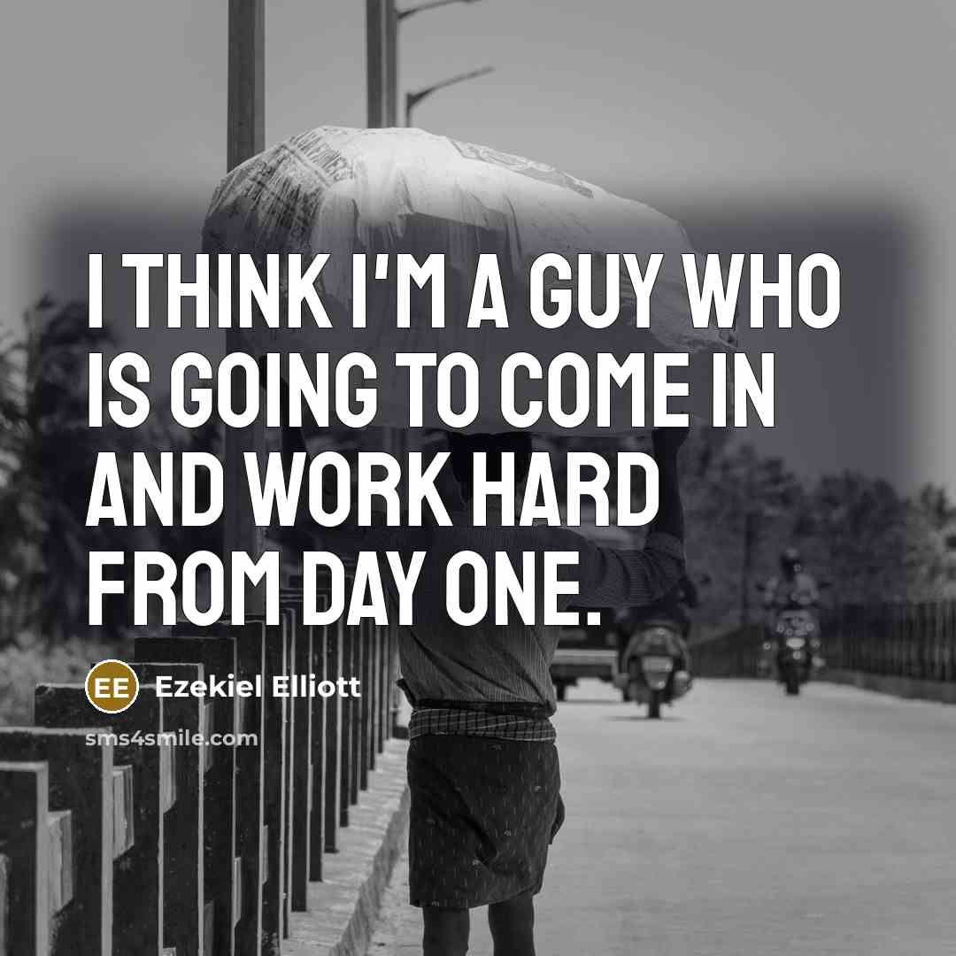 “I think I'm a guy who is going to come…” quote by Ezekiel Elliott