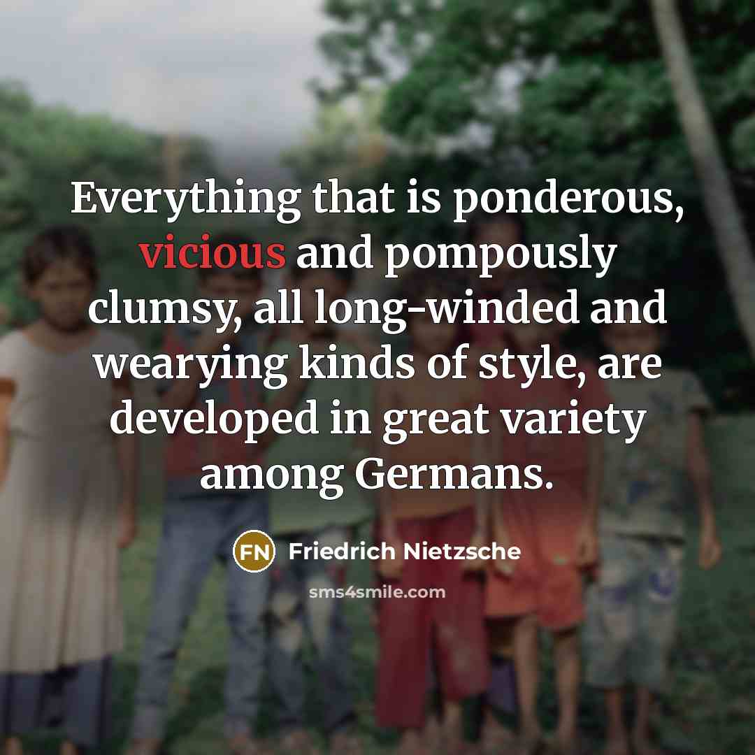 “Everything that is ponderous, vicious and pompously clumsy, all long-winded…” quote by Friedrich Nietzsche