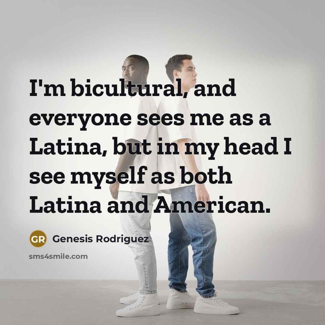 “I'm bicultural, and everyone sees me as a Latina, but…” quote by Genesis Rodriguez