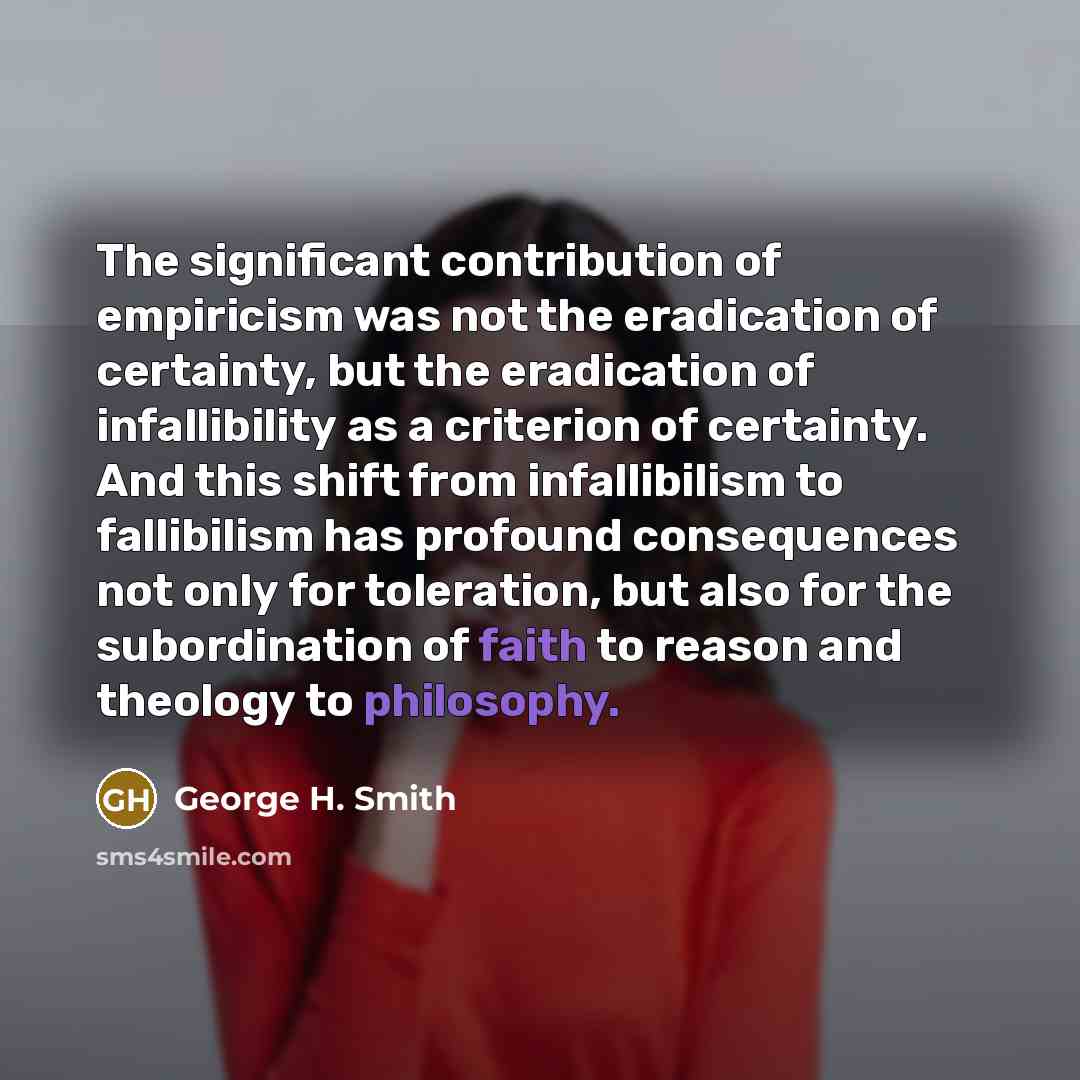 “The significant contribution of empiricism was not the eradication of…” quote by George H. Smith