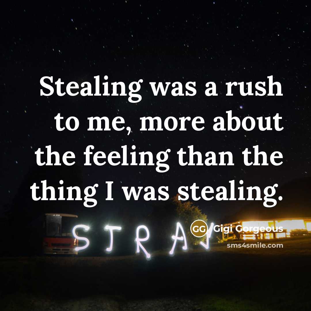 “Stealing was a rush to me, more about the feeling…” quote by Gigi Gorgeous