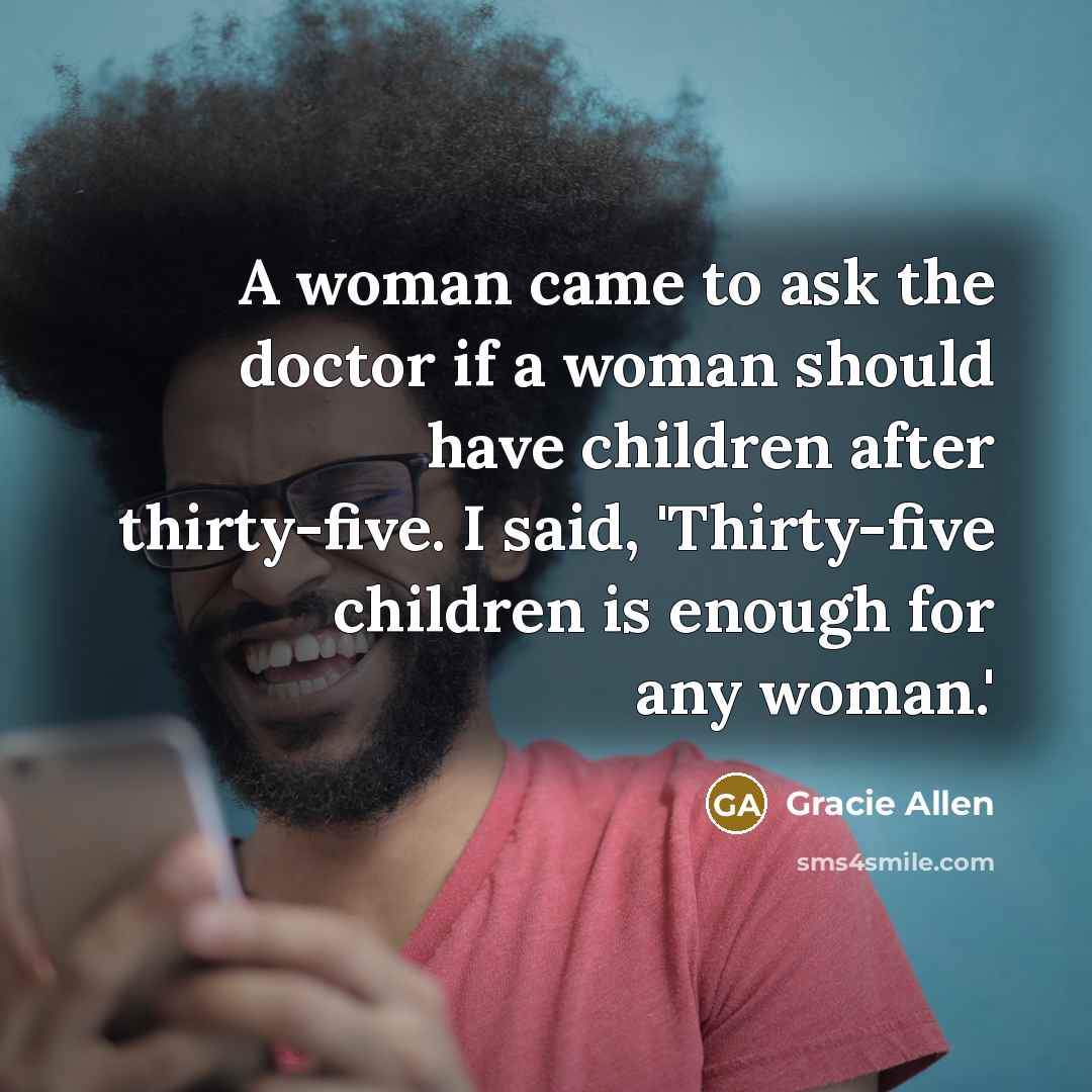 “A woman came to ask the doctor if a woman…” quote by Gracie Allen