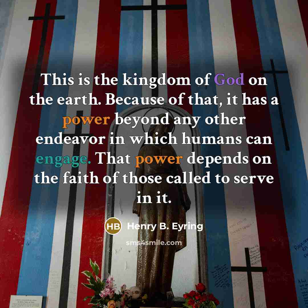 “This is the kingdom of God on the earth. Because…” quote by Henry B. Eyring