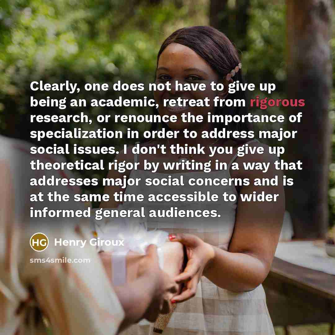 “Clearly, one does not have to give up being an…” quote by Henry Giroux