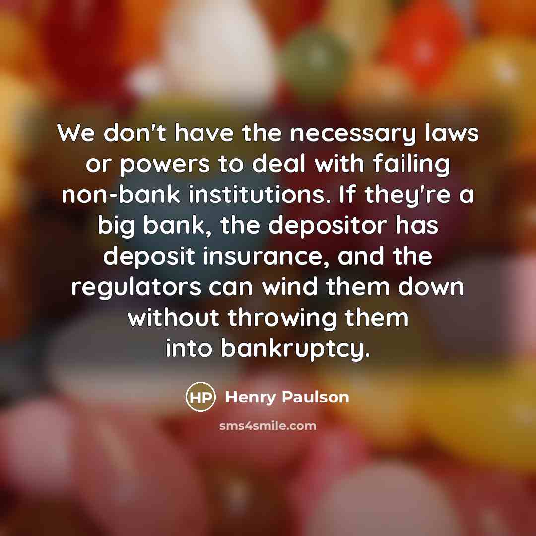 “We don't have the necessary laws or powers to deal…” quote by Henry Paulson