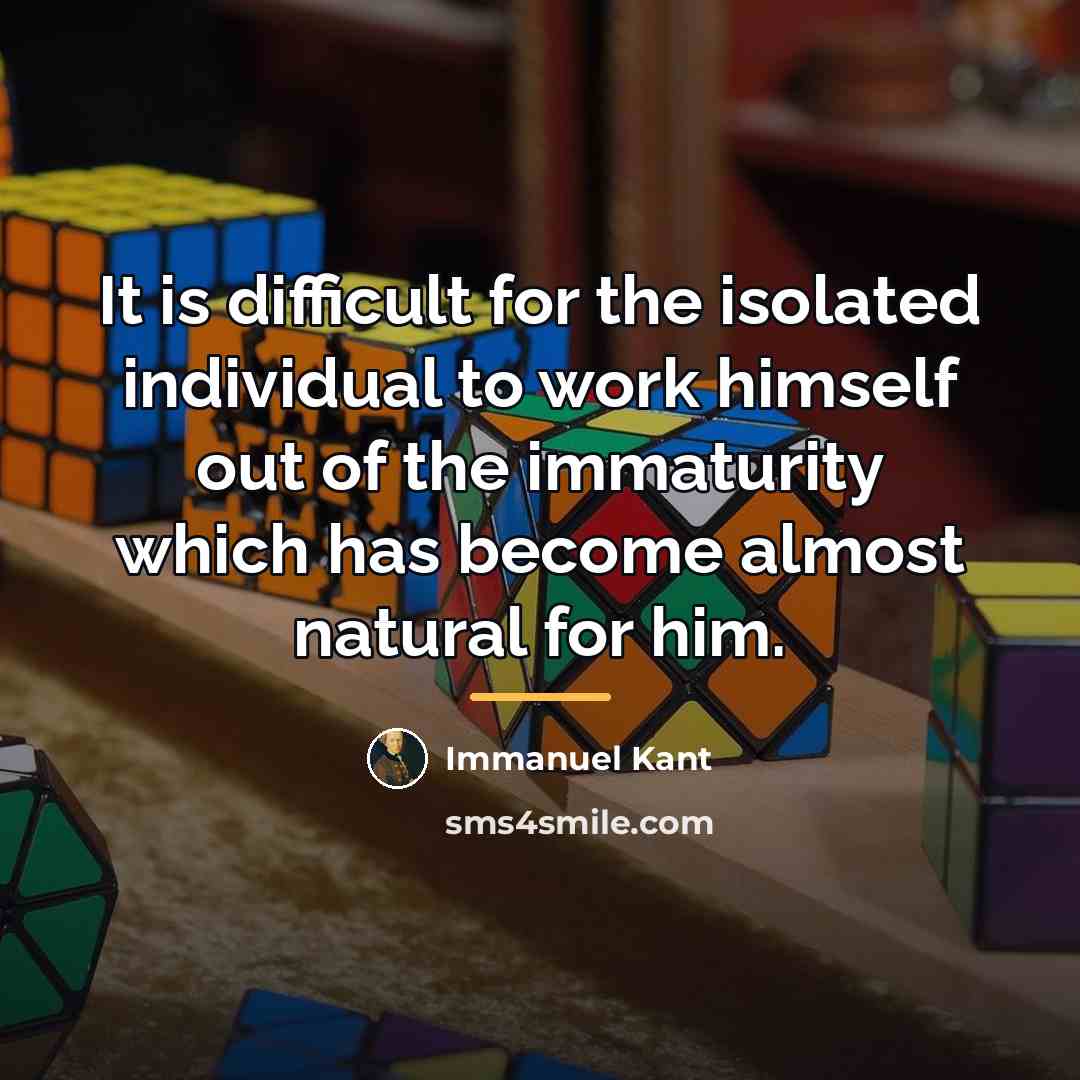“It is difficult for the isolated individual to work himself…” quote by Immanuel Kant