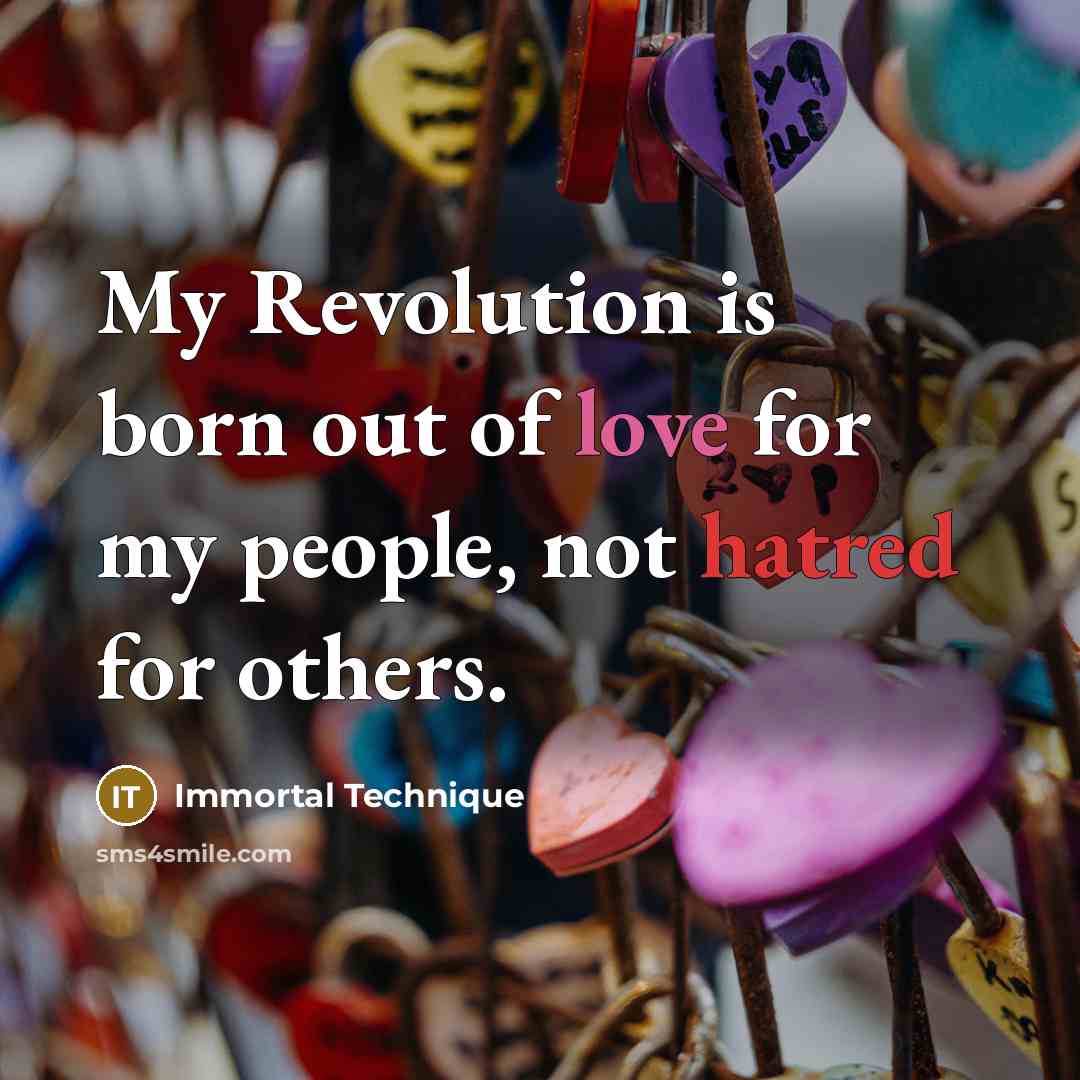 “My Revolution is born out of love for my people,…” quote by Immortal Technique