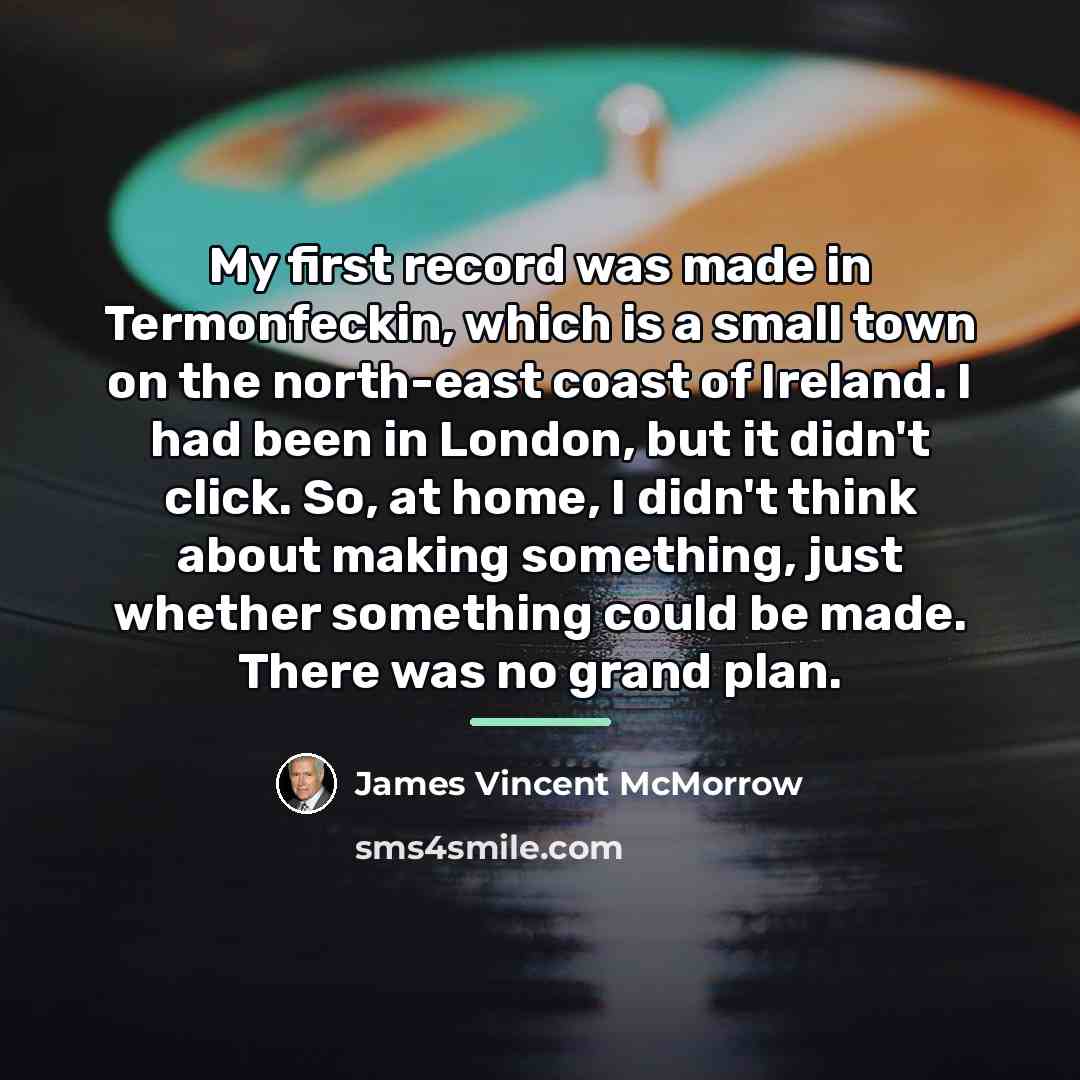 “My first record was made in Termonfeckin, which is a…” quote by James Vincent McMorrow