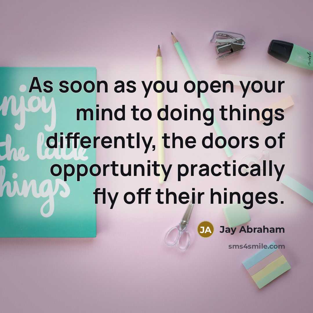 “As soon as you open your mind to doing things…” quote by Jay Abraham