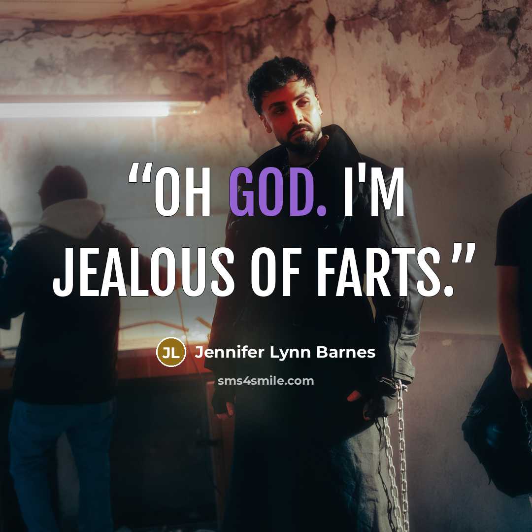 “Oh God. I'm jealous of farts.” quote by Jennifer Lynn Barnes