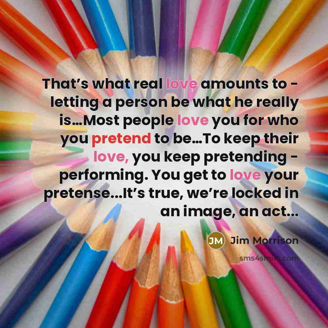 “That’s what real love amounts to - letting a person…” quote by Jim Morrison