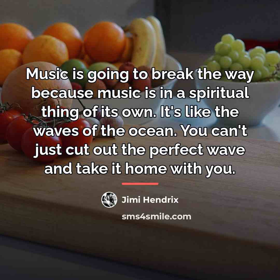 “Music is going to break the way because music is…” quote by Jimi Hendrix