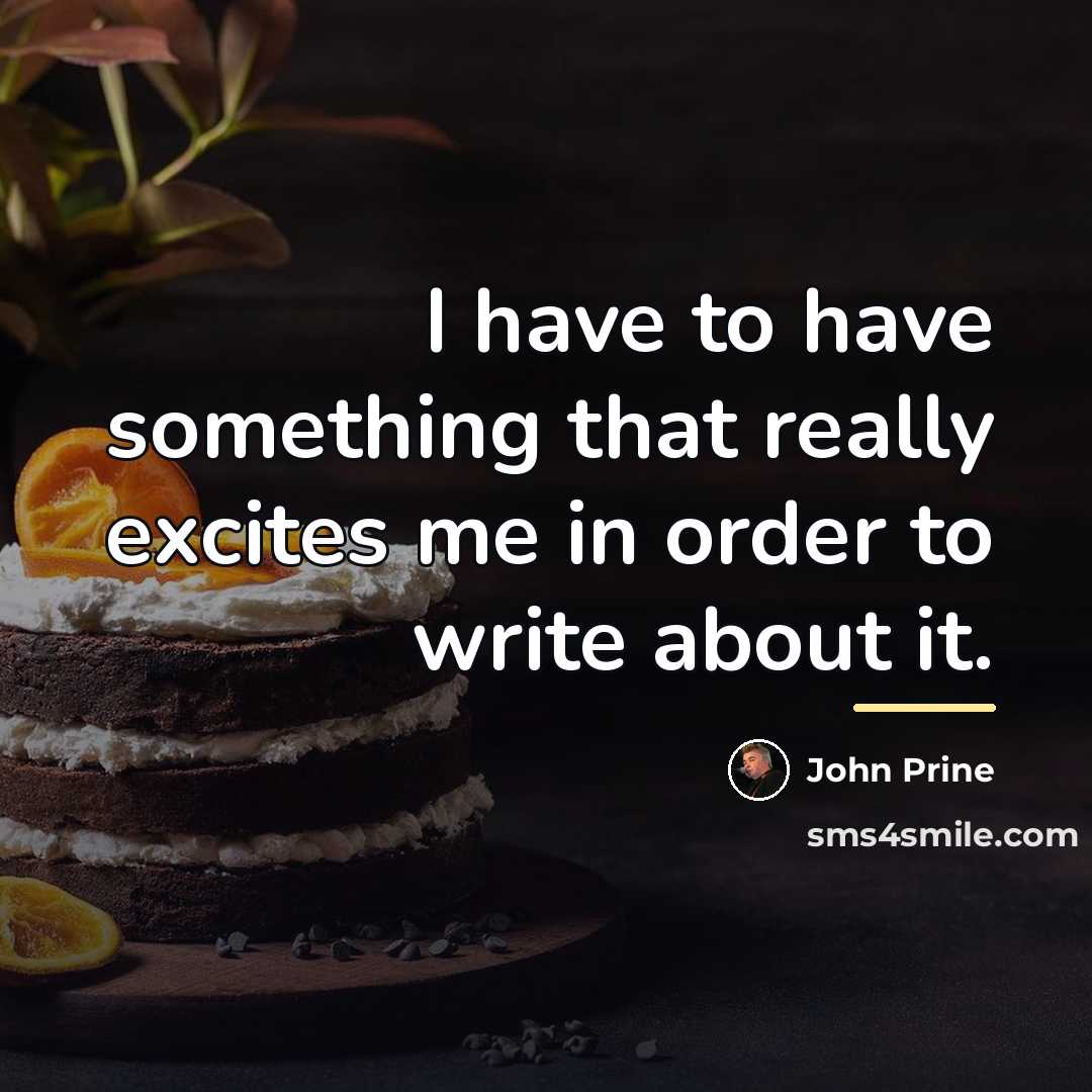 “I have to have something that really excites me in…” quote by John Prine
