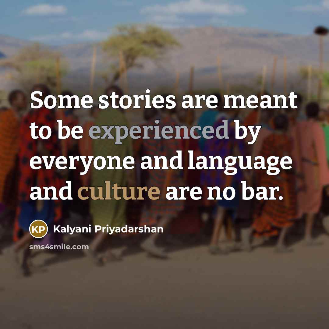“Some stories are meant to be experienced by everyone and…” quote by Kalyani Priyadarshan