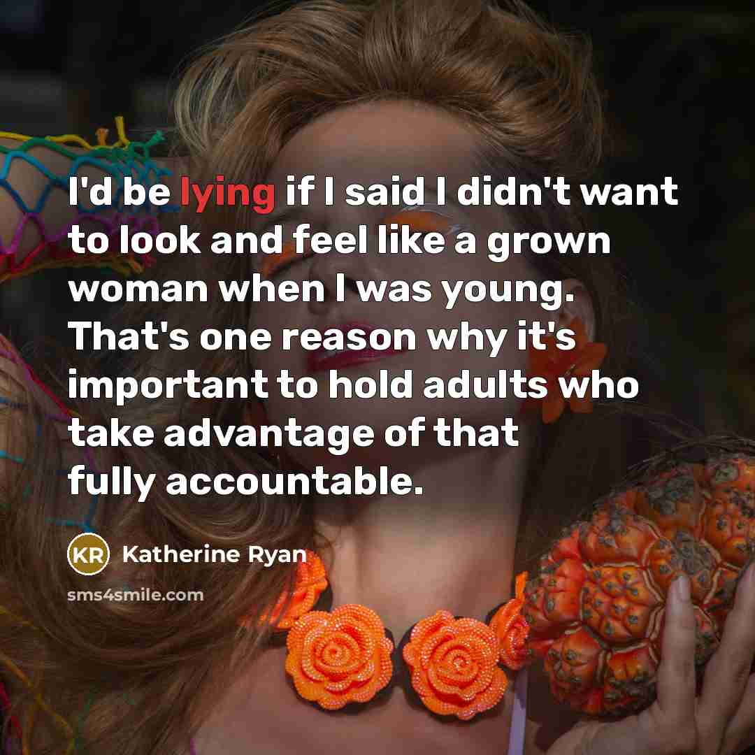 “I'd be lying if I said I didn't want to…” quote by Katherine Ryan