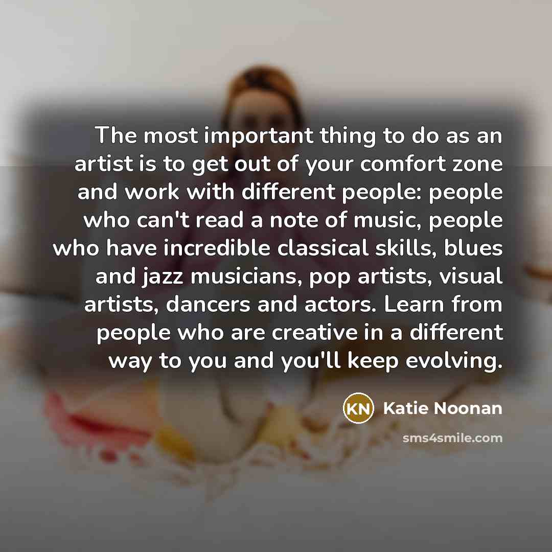 “The most important thing to do as an artist is…” quote by Katie Noonan