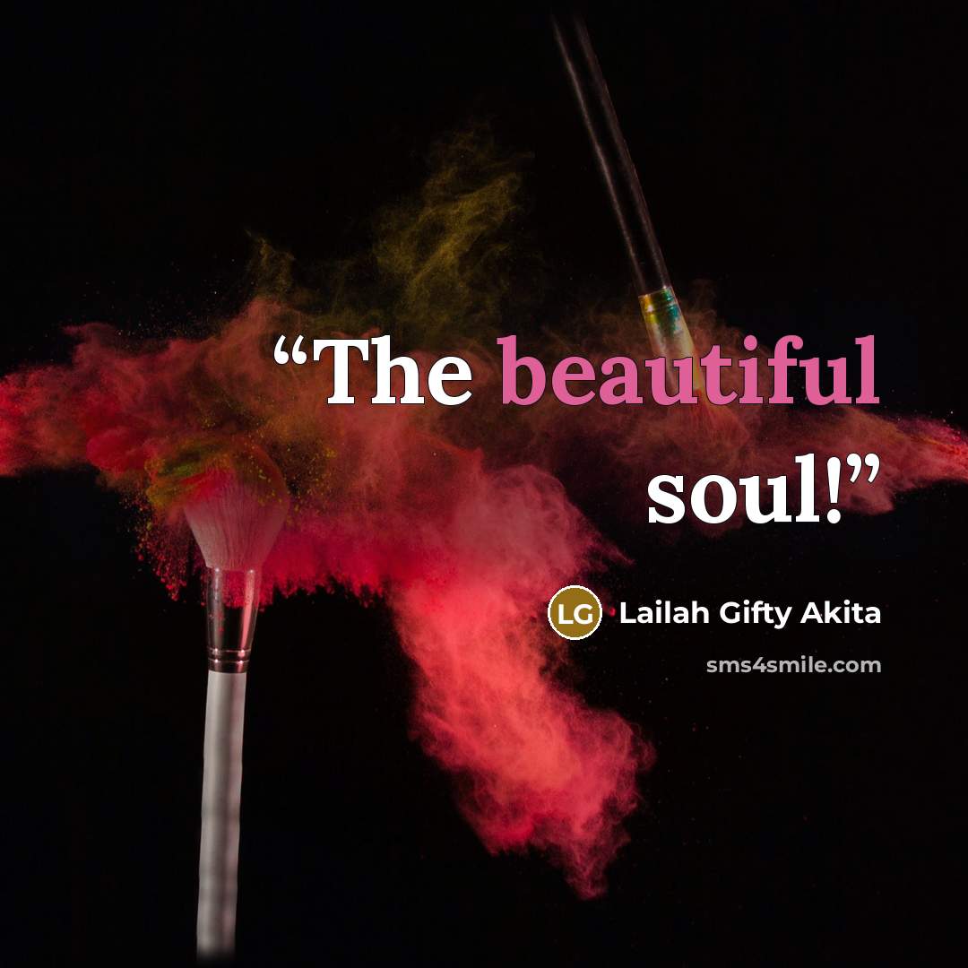 “The beautiful soul!” quote by Lailah Gifty Akita