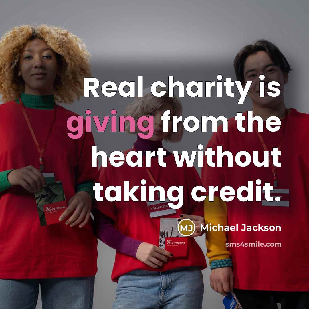 “Real charity is giving from the heart without taking credit.…” quote by Michael Jackson