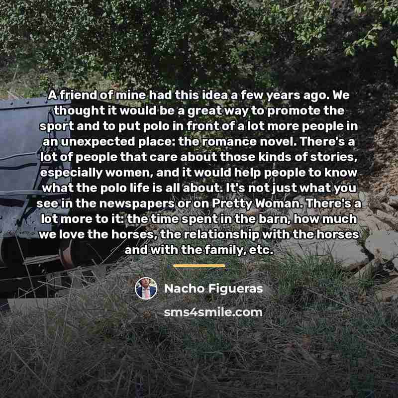 “A friend of mine had this idea a few years…” quote by Nacho Figueras