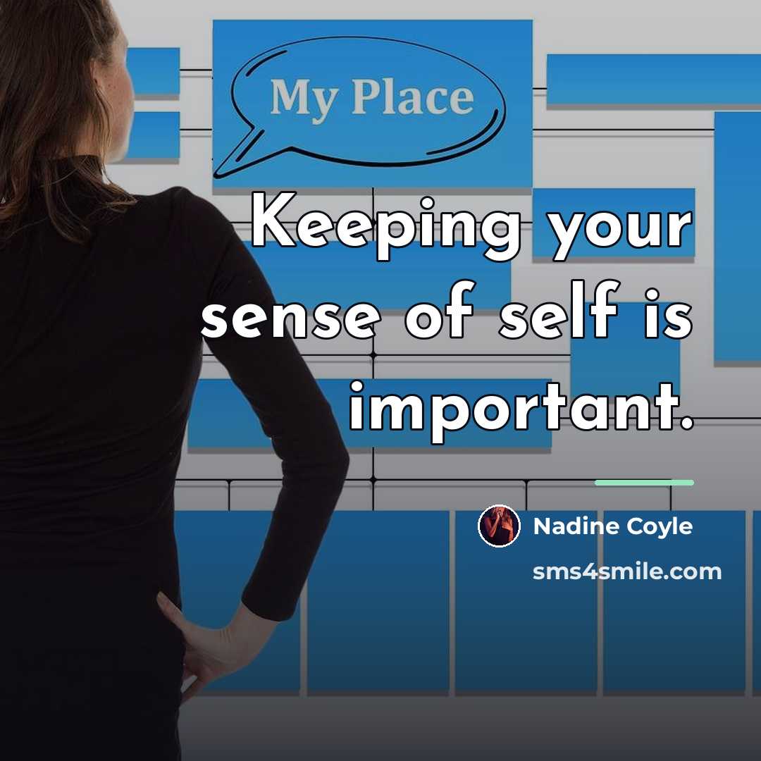 “Keeping your sense of self is important.…” quote by Nadine Coyle