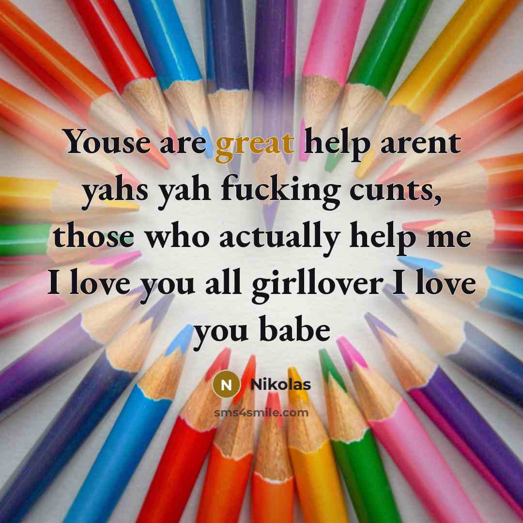 “Youse are great help arent yahs yah fucking cunts, those…” quote by Nikolas
