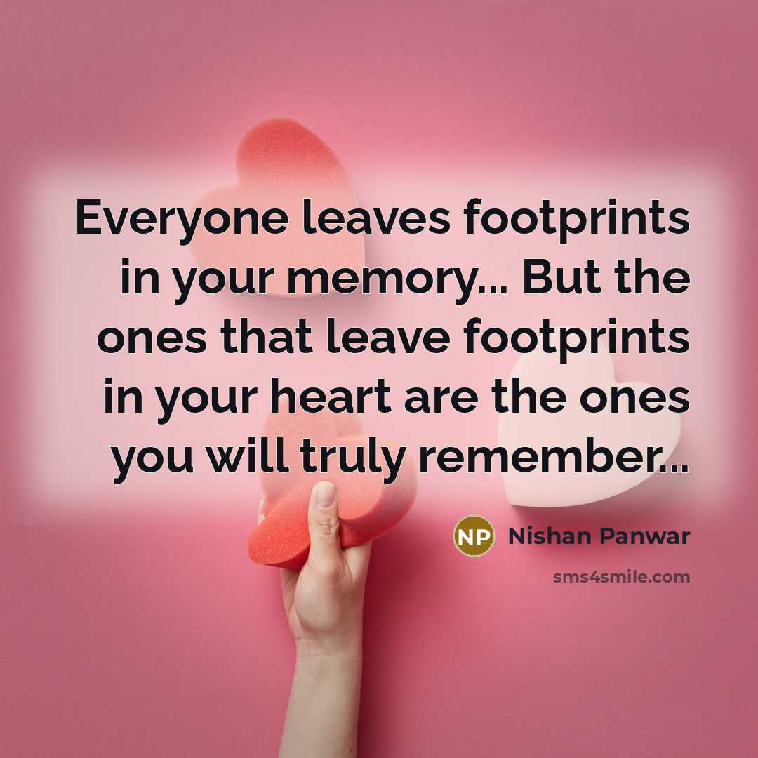 “Everyone leaves footprints in your memory... But the ones that…” quote by Nishan Panwar