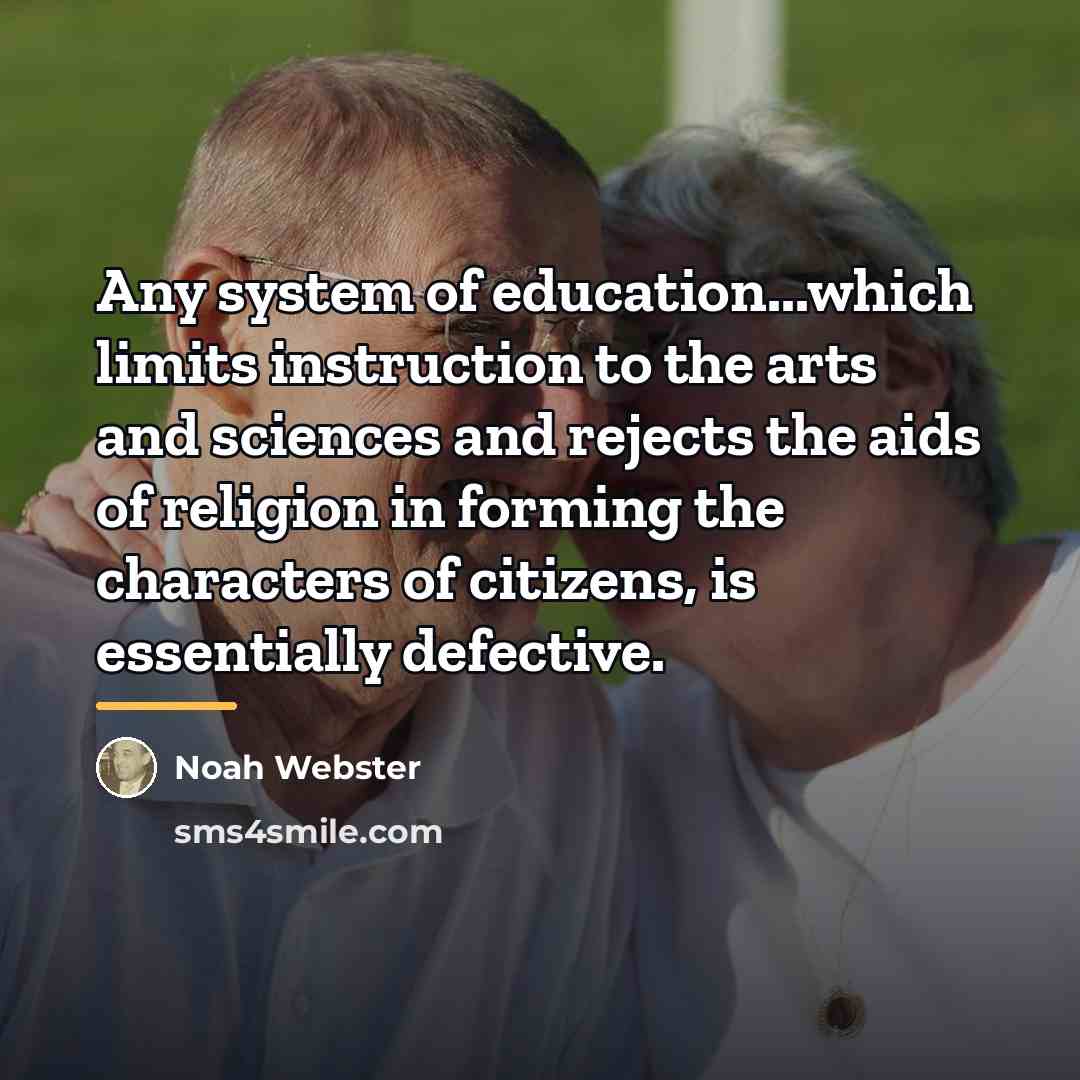 “Any system of education...which limits instruction to the arts and…” quote by Noah Webster