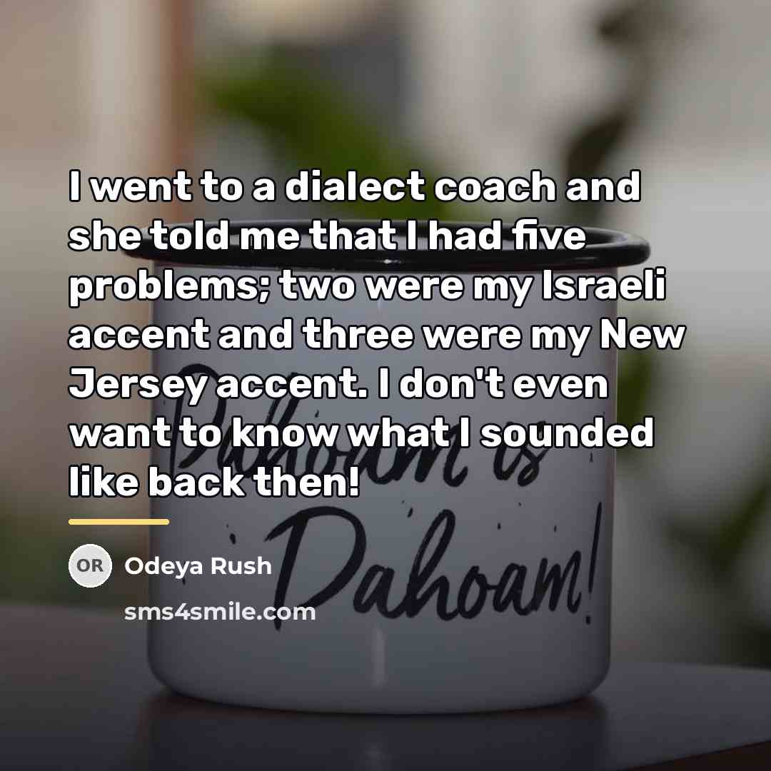“I went to a dialect coach and she told me…” quote by Odeya Rush