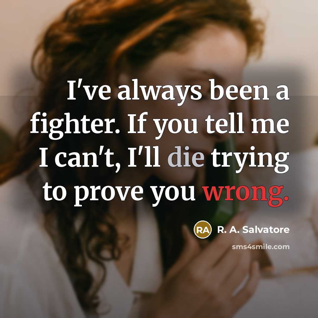“I've always been a fighter. If you tell me I…” quote by R. A. Salvatore