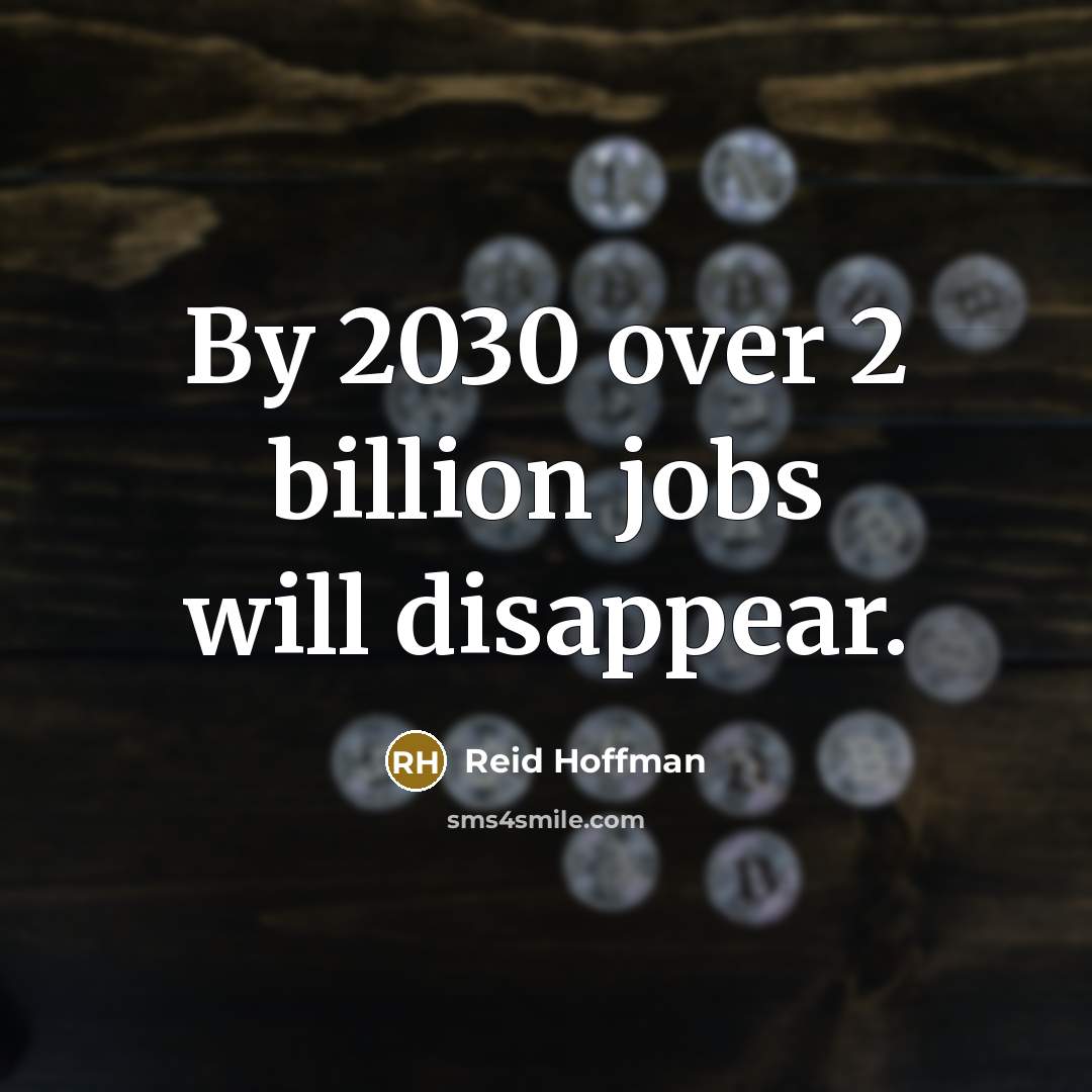 “By 2030 over 2 billion jobs will disappear.…” quote by Reid Hoffman