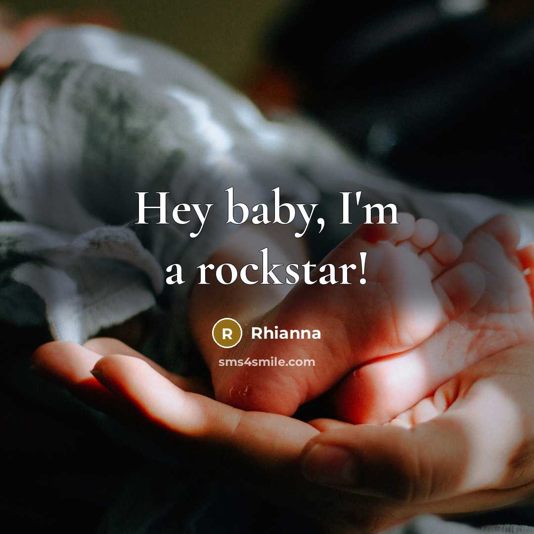 “Hey baby, I'm a rockstar!…” quote by Rhianna
