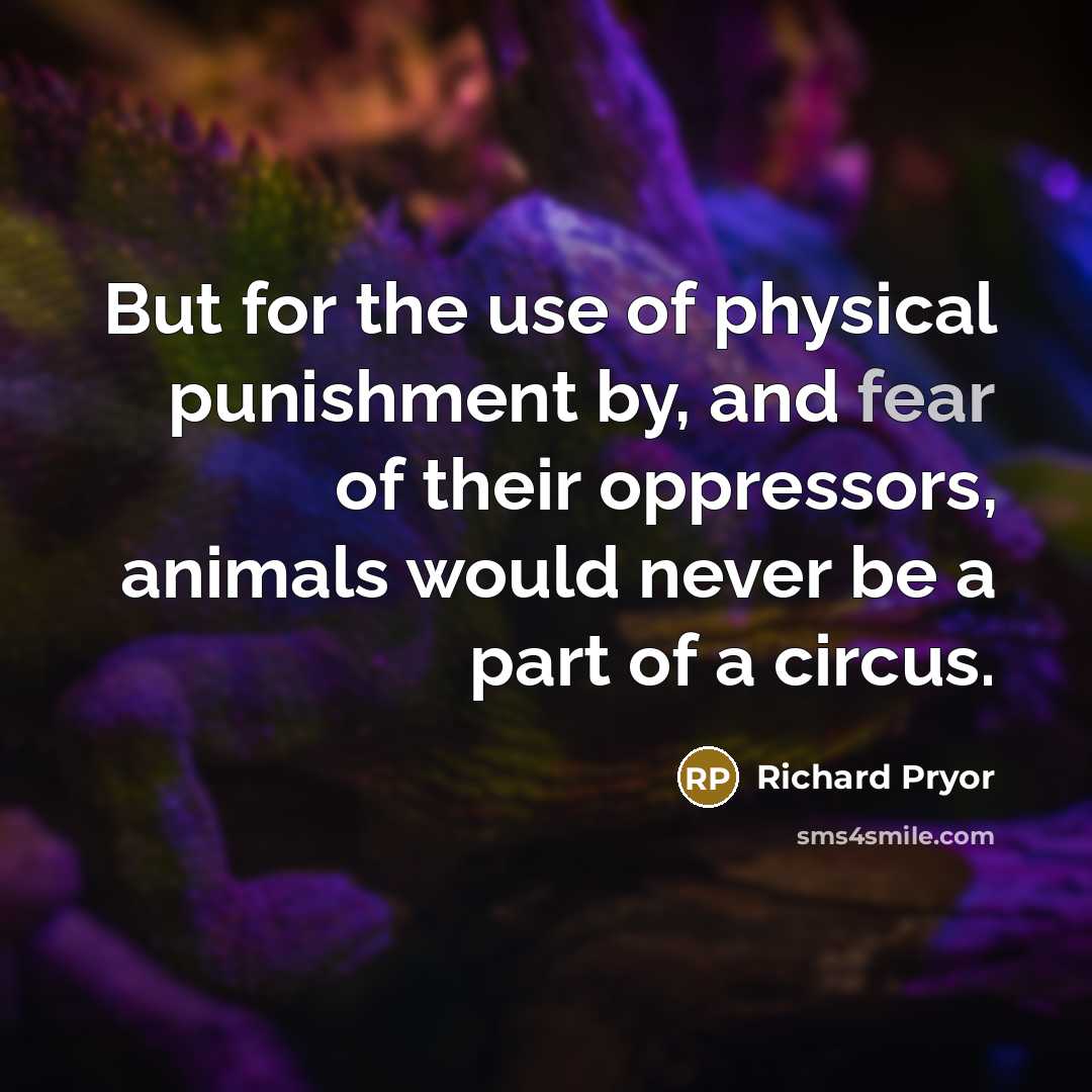 “But for the use of physical punishment by, and fear…” quote by Richard Pryor