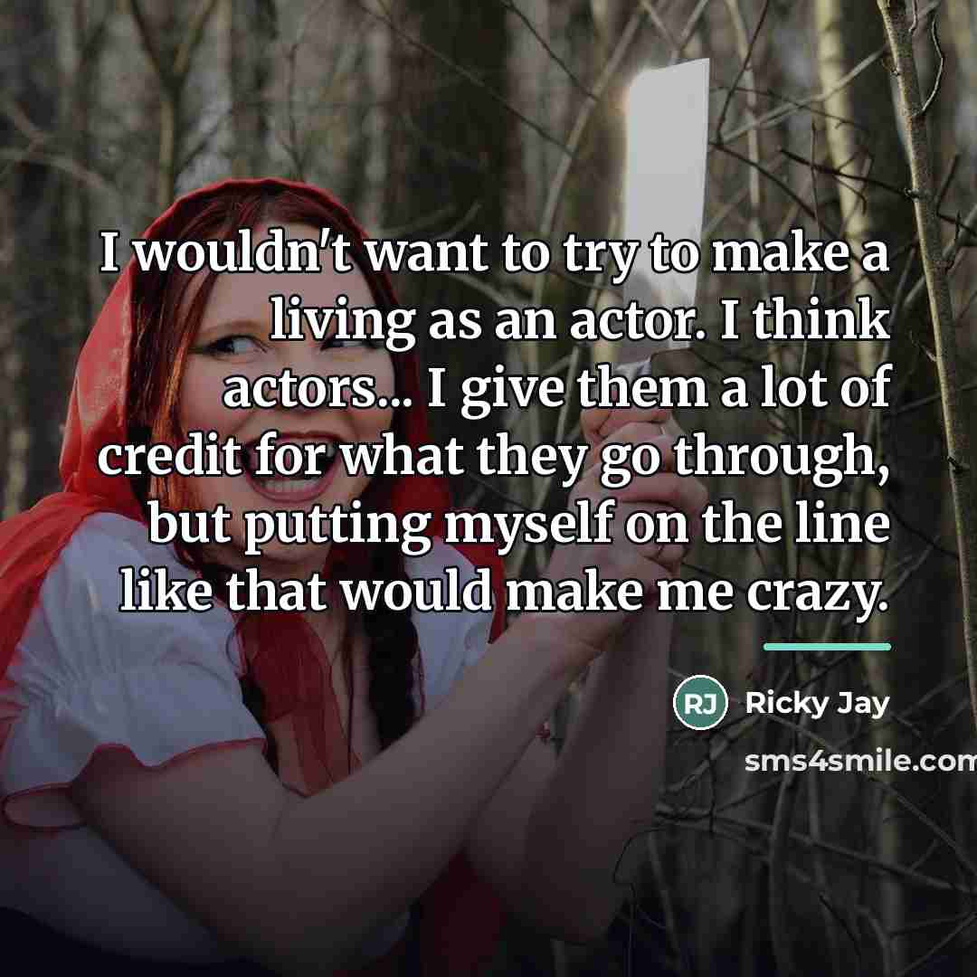 “I wouldn't want to try to make a living as…” quote by Ricky Jay