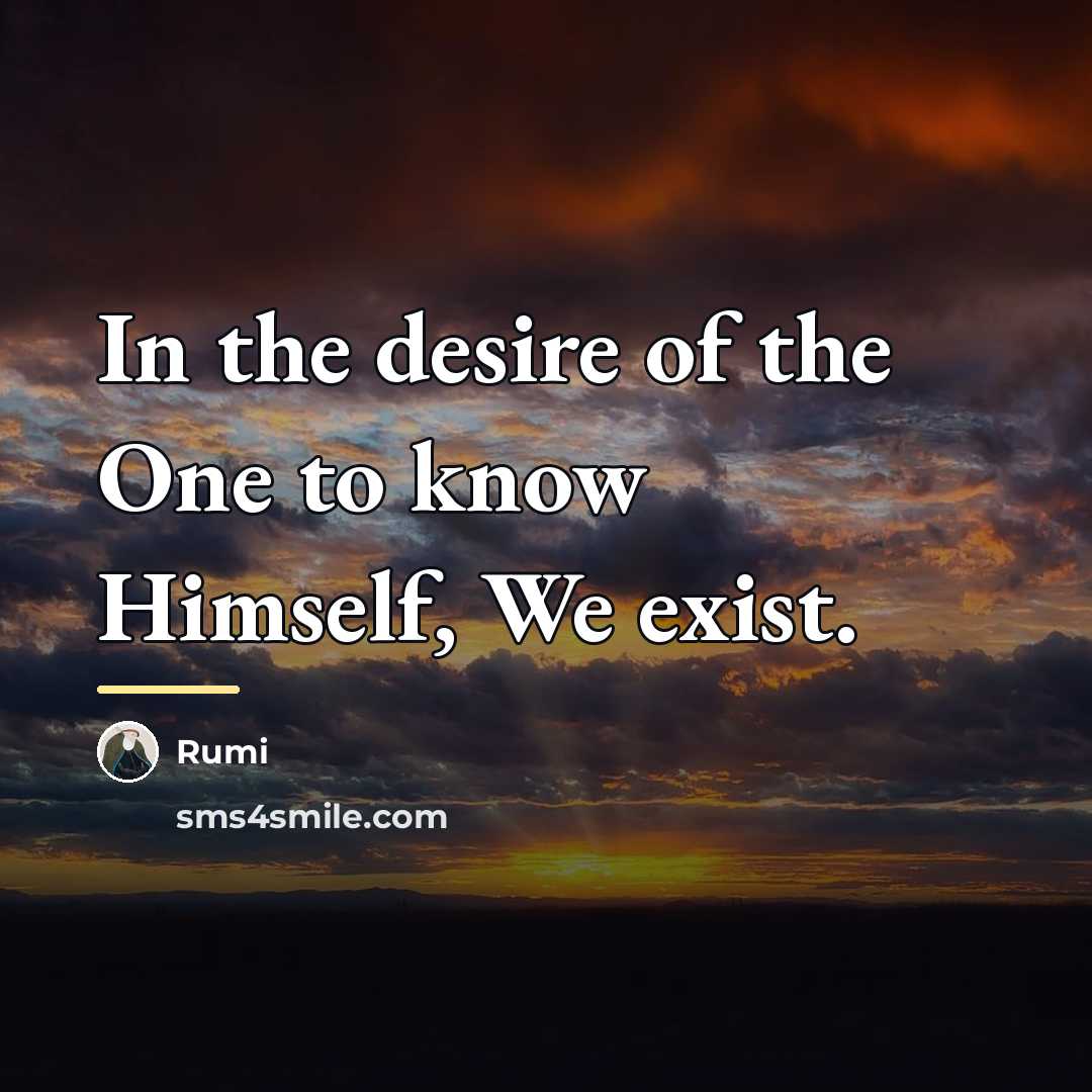 “In the desire of the One to know Himself, We…” quote by Rumi