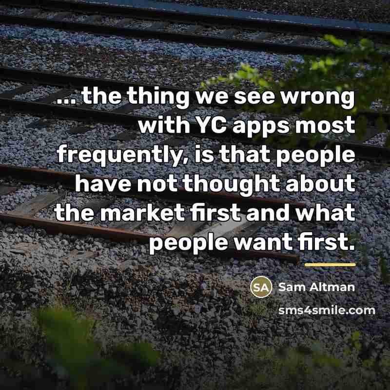 “... the thing we see wrong with YC apps most…” quote by Sam Altman