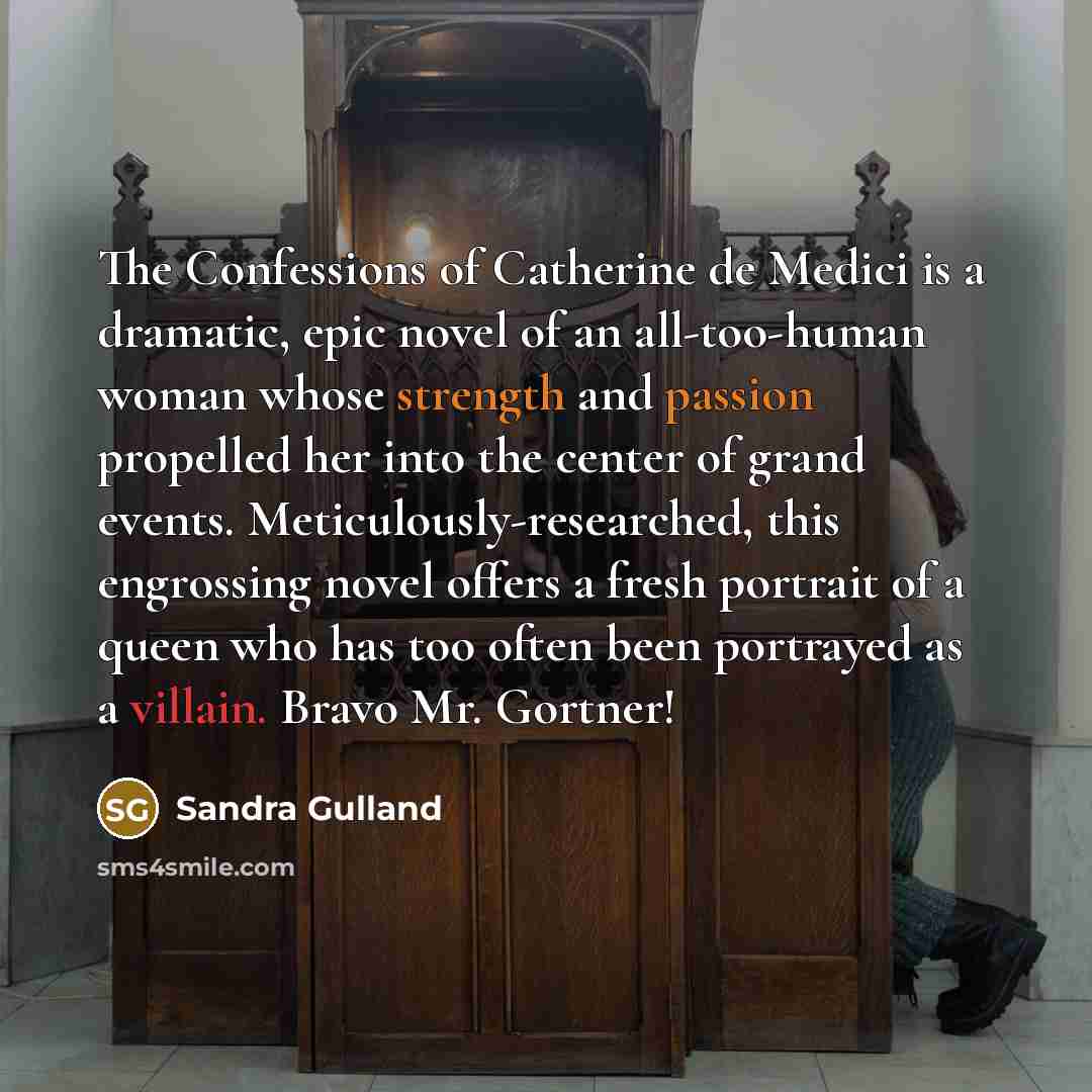“The Confessions of Catherine de Medici is a dramatic, epic…” quote by Sandra Gulland