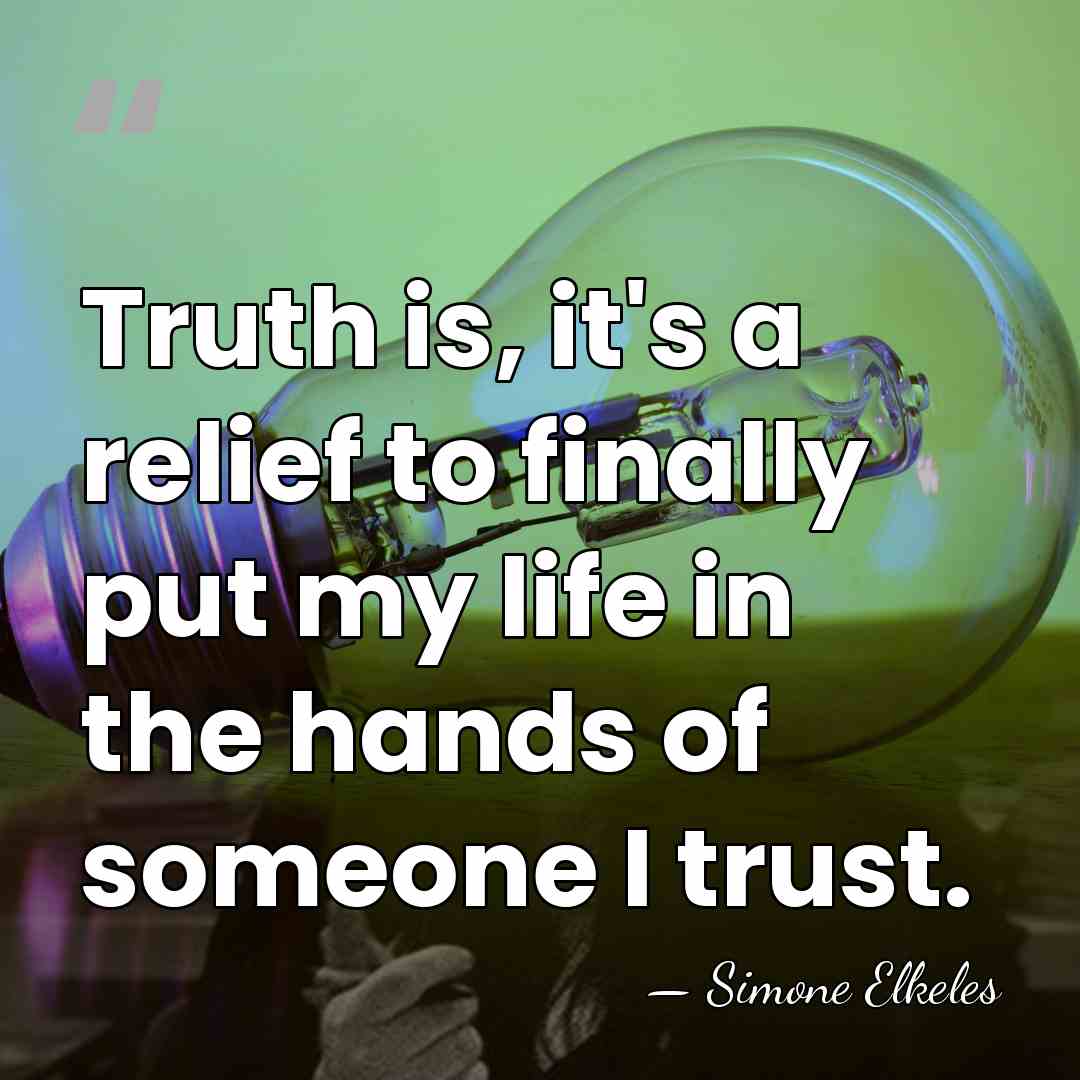 Truth is, it's a relief to finally put my life in the&hellip; - Simone Elkeles