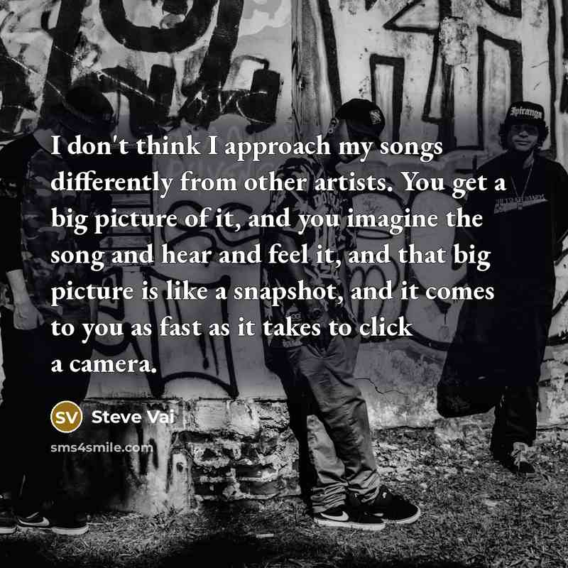 “I don't think I approach my songs differently from other…” quote by Steve Vai