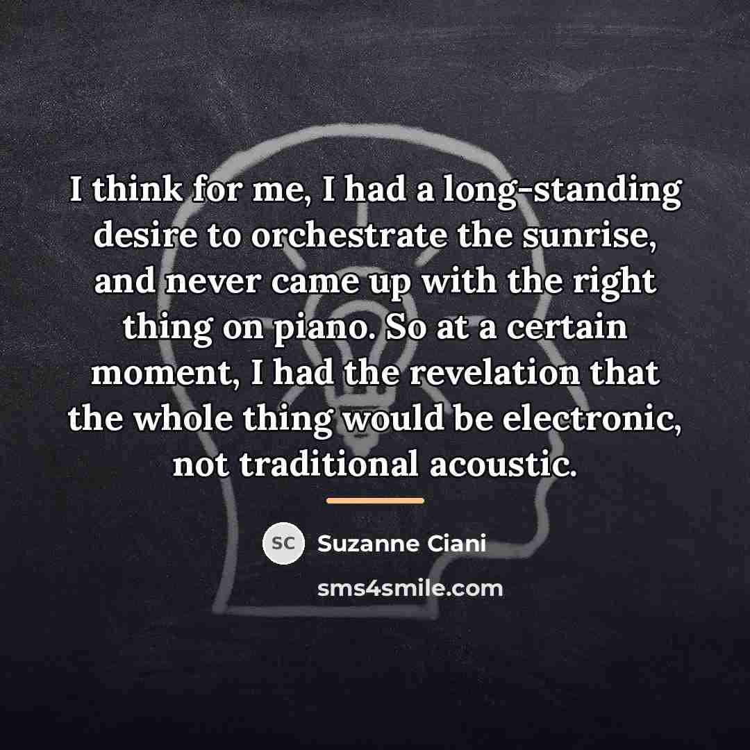 “I think for me, I had a long-standing desire to…” quote by Suzanne Ciani