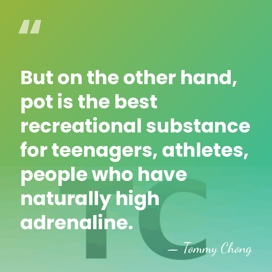 But on the other hand, pot is the best recreational substance for&hellip; - Tommy Chong
