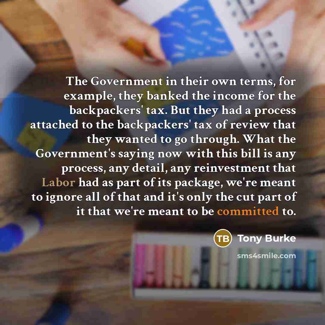 “The Government in their own terms, for example, they banked…” quote by Tony Burke