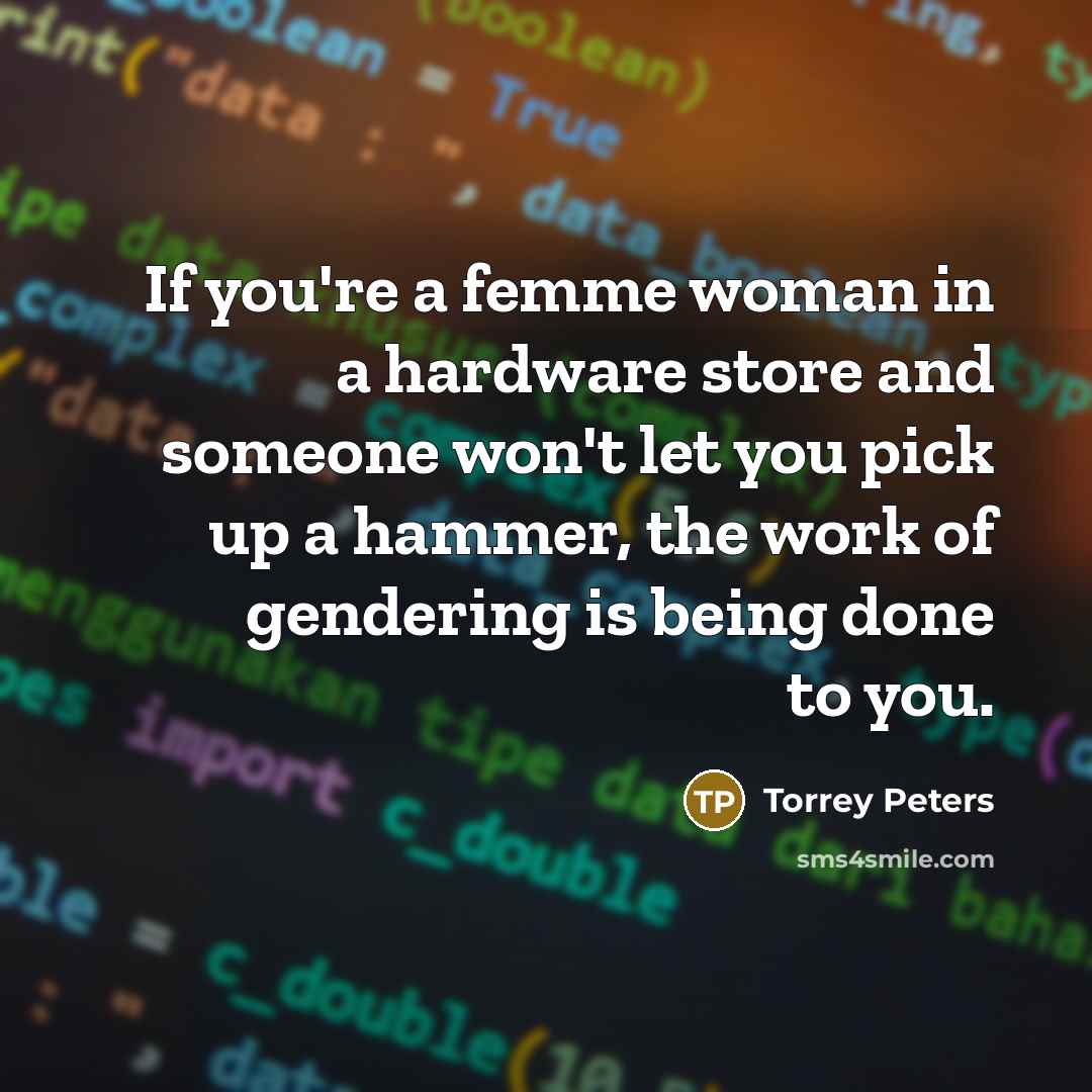 “If you're a femme woman in a hardware store and…” quote by Torrey Peters