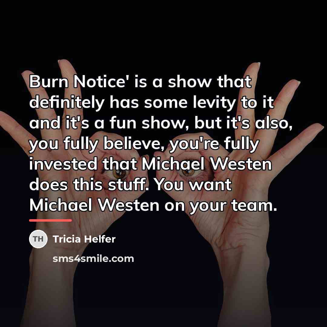 “Burn Notice' is a show that definitely has some levity…” quote by Tricia Helfer