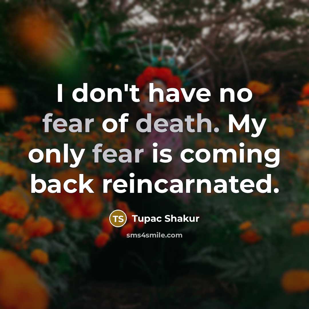“I don't have no fear of death. My only fear…” quote by Tupac Shakur