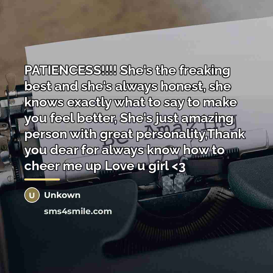 “PATIENCESS!!!! She's the freaking best and she's always honest, she…” quote by Unkown