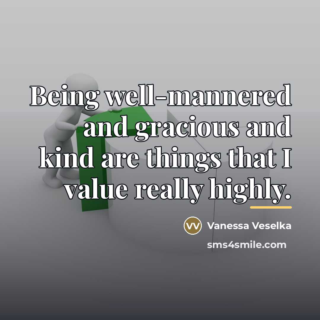 “Being well-mannered and gracious and kind are things that I…” quote by Vanessa Veselka
