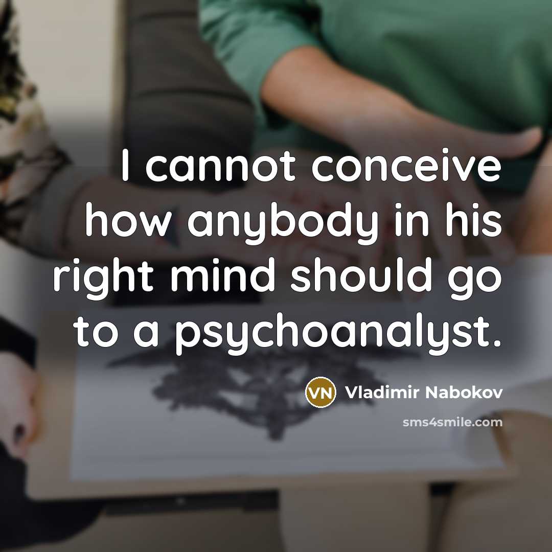 “I cannot conceive how anybody in his right mind should…” quote by Vladimir Nabokov