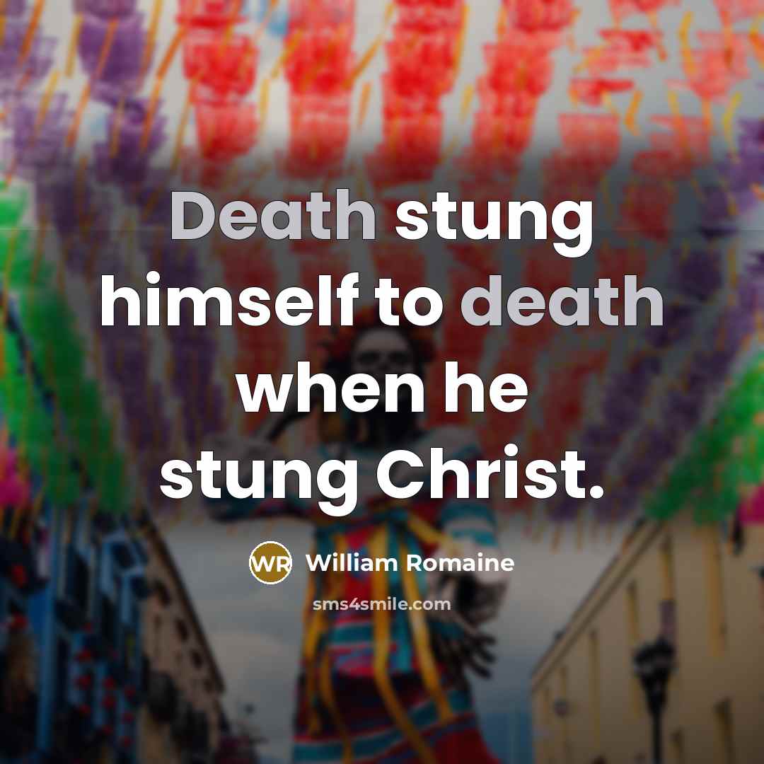 “Death stung himself to death when he stung Christ.…” quote by William Romaine