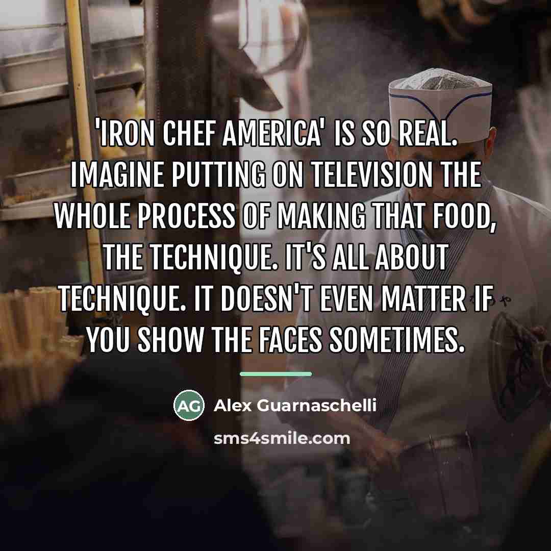 “'Iron Chef America' is so real. Imagine putting on television…” quote by Alex Guarnaschelli