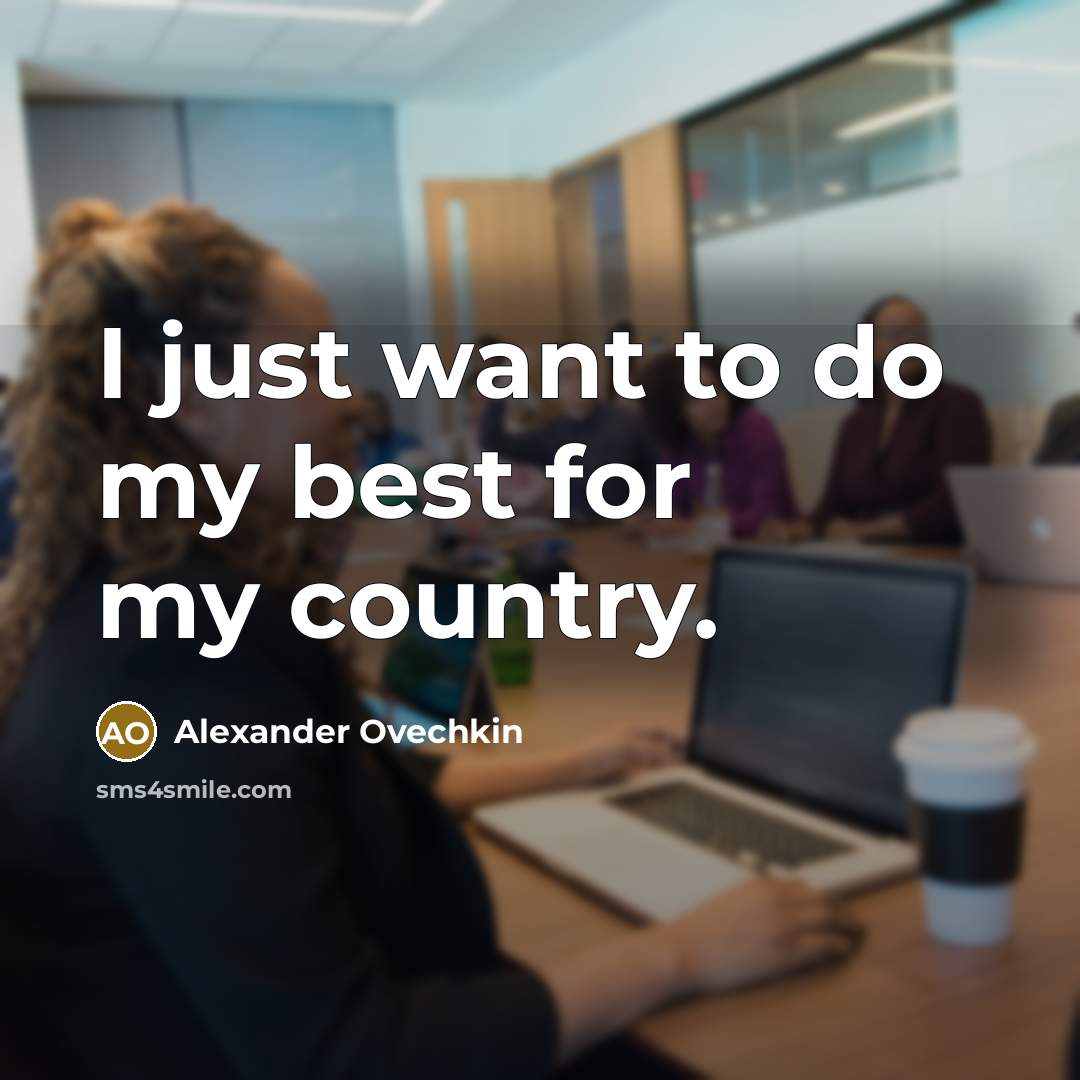 “I just want to do my best for my country.…” quote by Alexander Ovechkin